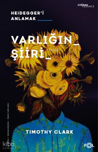 Varlığın Şiiri Heidegger i Anlamak
