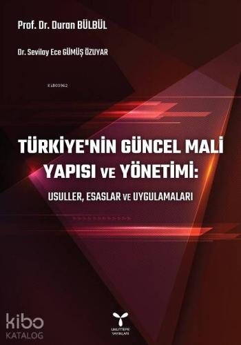 Türkiye nin Güncel Mali Yapısı ve Yönetimi Usuller Esaslar ve Uygulamaları