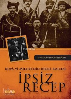 Kuva yi Milliye nin Rizeli Emicesi İpsiz Recep