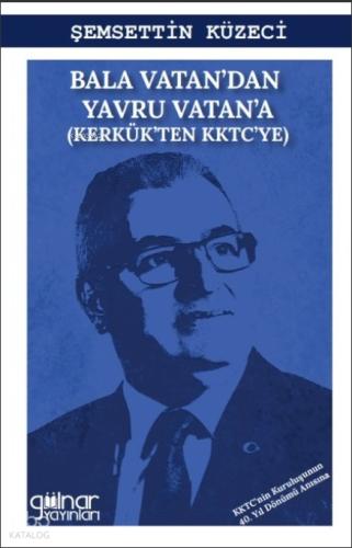 Bala Vatan dan Yavru Vatan a Kerkük ten KKTC ye