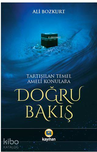 Tartışılan Temel Ameli Konulara Doğru Bakış