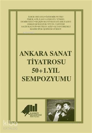 Ankara Sanat Tiyatrosu 50 1 Yıl Sempozyumu