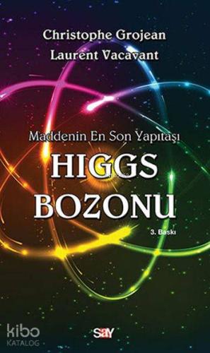 Maddenin En Son Yapıtas ı Higgs Bozonu