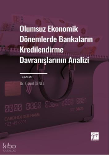Olumsuz Ekonomik Dönemlerde Bankaların Kredilendirme Davranışlarının Analizi