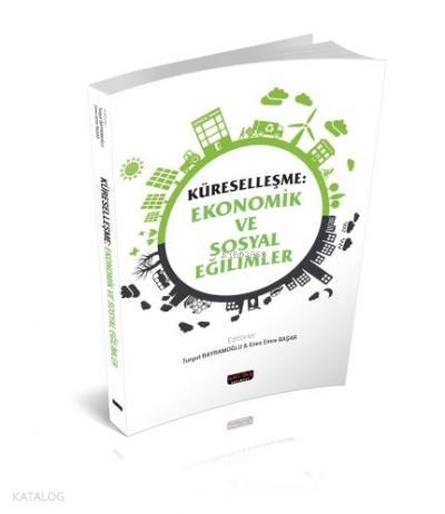 Küreselleşme Ekonomik ve Sosyal Eğilimler Turgut Bayramoğlu