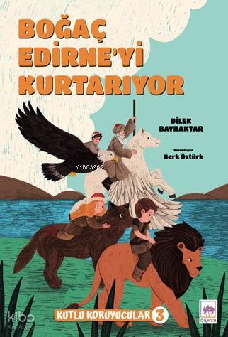 Ötüken Kitap Boğaç Edirne yi Kurtarıyor Dilek Bayraktar