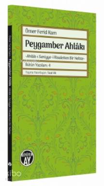 Peygamber Ahlâkı Ahlâk ı Seniyye i Risaletten Bir Nebze
