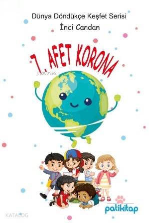 7 Afet Korona Dünya Döndükçe Keşfet Serisi