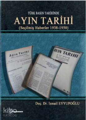 Türk Basın Tarihinde Ayın Tarihi Seçilmiş Haberler 1938 1950