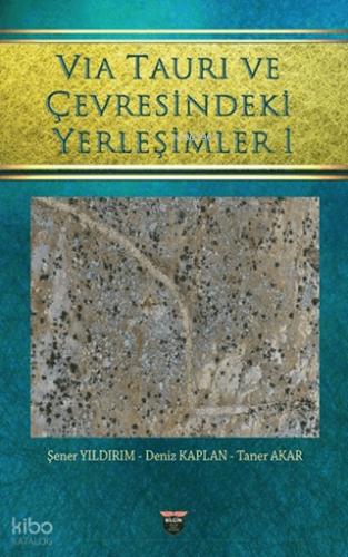 Vıa Taurı ve Çevresindeki Yerleşimleri 1