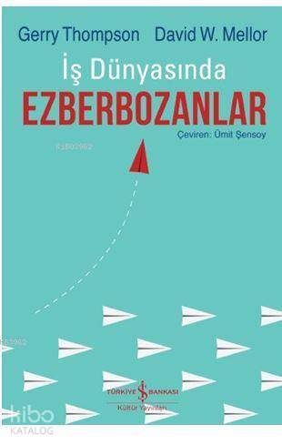 İş Dünyasında Ezberbozanlar İş Dünyasının Büyük Yetenekleri İnanılmayacak Kadar Başarılı Şirketleri Nasıl Yarat