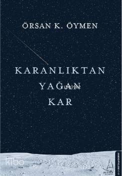 Karanlıktan Yağan Kar Örsan K Öymen 23 İndirim