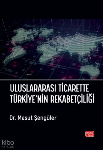 Uluslararası Ticarette Türkiye nin Rekabetçiliği