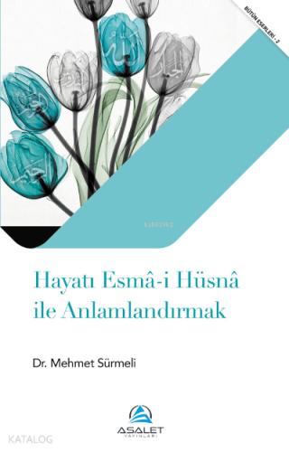 Hayatı Esma i Hüsna ile Anlamlandırmak