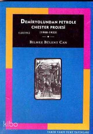Demiryolundan Petrole Chester Projesi 1908 1923