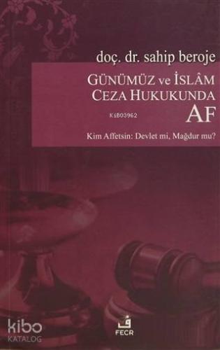 Günümüz ve İslam Ceza Hukukunda Af