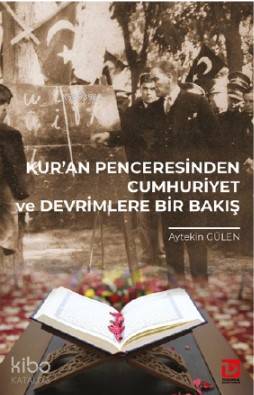Kur an Penceresinden Cumhuriyet ve Devrimlere Bir Bakış