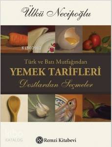 Türk ve Batı Mutfağından Yemek Tarifleri