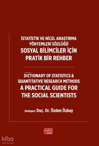 İSTATİSTİK VE NİCEL ARAŞTIRMA YÖNTEMLERİ SÖZLÜĞÜ SOSYAL BİLİMCİLER İÇİN PRATİK BİR REHBER Dictionary of Statistics Quantitative Research Methods A Practical Guide for the Social Scientists