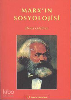 Marx ın Sosyolojisi Henri Lefebvre 25 İndirim