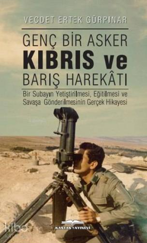 Genç Bir Asker Kıbrıs ve Barış Harekatı