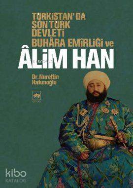 Ötüken Kitap Türkistan da Son Türk Devleti Buhara Emirliği ve Alim H