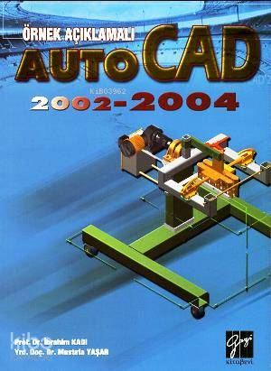 Örnek Açıklamalı AutoCAD 2002 2004 İbrahim Kadı Mustafa Yaşar