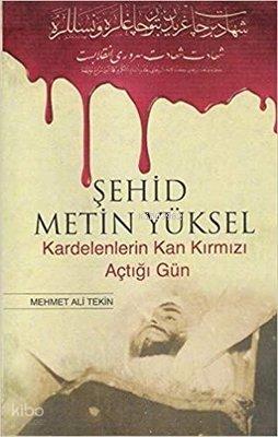 Şehid Metin Yüksel Kardelenlerin Kan Kırmızı Açtığı Gün