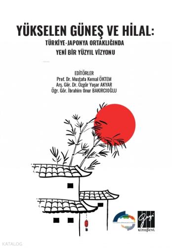 Yükselen Güneş ve Hilal Türkiye Japonya Ortaklığında Yeni Bir Yüzyıl Vizyonu