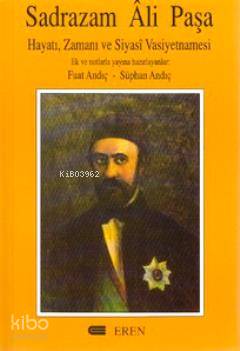 Sadrazam Ali Paşa Hayatı Zamanı ve Siyasi Vasiyetnamesi