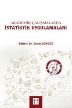 Akademik Çalışmalarda İstatistik Uygulamaları Dr Selim Gündüz