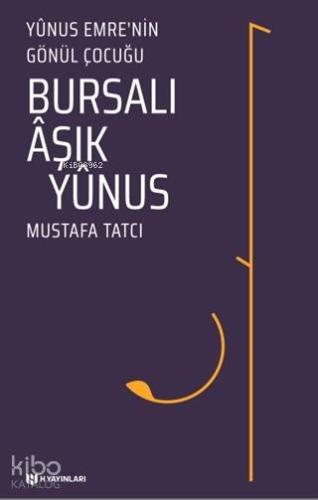 Bursalı Aşık Yunus Yunus Emre nin Gönül Çocuğu