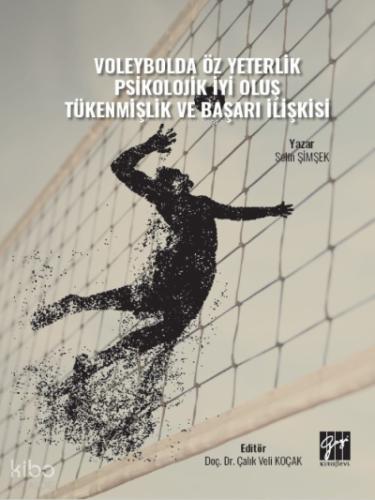 Voleybolda Öz Yeterlik Pskolojik İyi Oluş Tükenmişlik ve Başarı İlişkisi