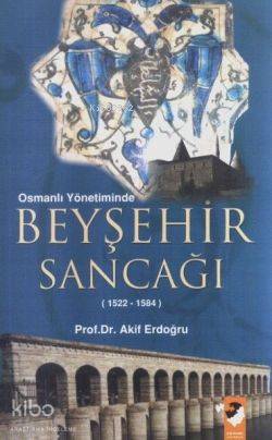 Osmanlı Yönetiminde Beyşehir Sancağı