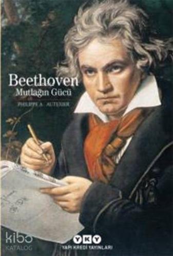 Beethoven Mutlağın Gücü
