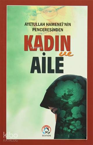 Ayetullah Hamenei nin Penceresinden Kadın ve Aile