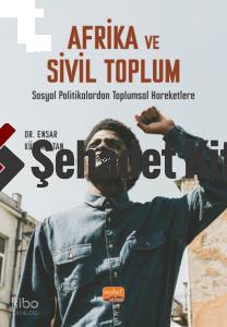 AFRİKA VE SİVİL TOPLUM Sosyal Politikalardan Toplumsal Hareketlere