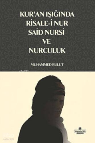 Kur an Işığında Risale i Nur Said Nursi ve Nurculuk