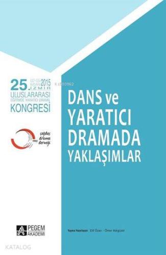 25 Uluslararası Eğitimde Yaratıcı Drama Kongresi Dans ve Yaratıcı Dramada Yaklaşımlar