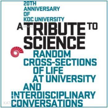 A Tribute to Science Random Cross Sections of Life at University and Interdisciplinary Conversation