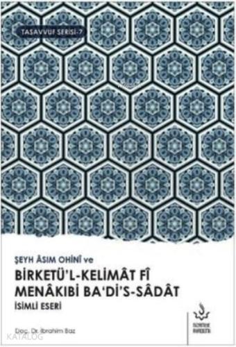 Şeyh Asım Ohini ve Birketü l Kelimat Fi Manakıbi Ba di s Sadat İsimli Eseri