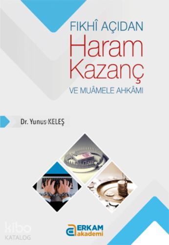 Fıkhi Açıdan Haram Kazanç ve Muamele Ahkamı