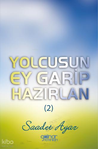 Yolcusun Ey Garip Hazırlan 2