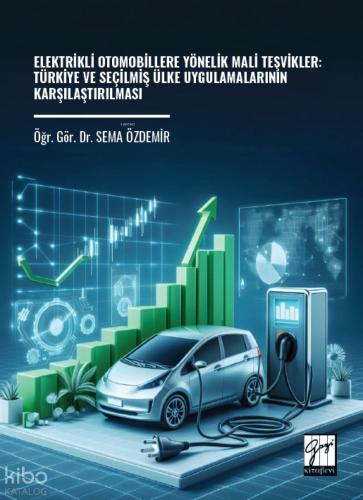 Elektrikli Otomobillere Yönelik Mali Teşvikler Türkiye Ve Seçilmiş Ülke Uygulamalarının Karşılaştırılması