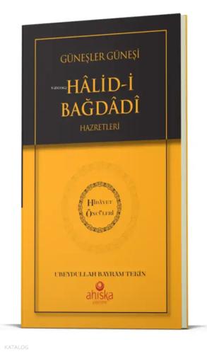 Güneşler Güneşi Halidi Bağdadi Hz Hidayet Öncüleri 10