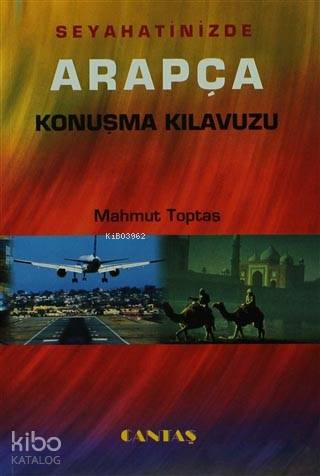 Seyahatinizde Arapça Konuşma Kılavuzu Arapça Dil Eğitim Serisi