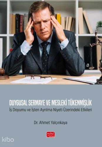 DUYGUSAL SERMAYE VE MESLEKİ TÜKENMİŞLİK İş Doyumu ve İşten Ayrılma Niyeti Üzerindeki Etkileri