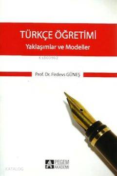 Türkçe Öğretimi Yaklaşımlar ve Modeller