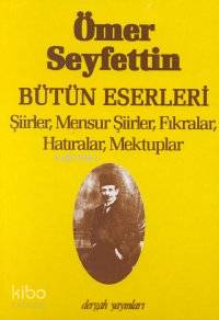 Bütün Eserleri Şiirler Mensur Şiirler Fıkralar Hatıralar Mektuplar