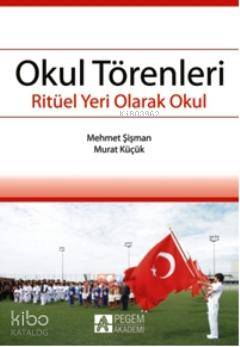 Okul Törenleri Ritüel Yeri Olarak Okul